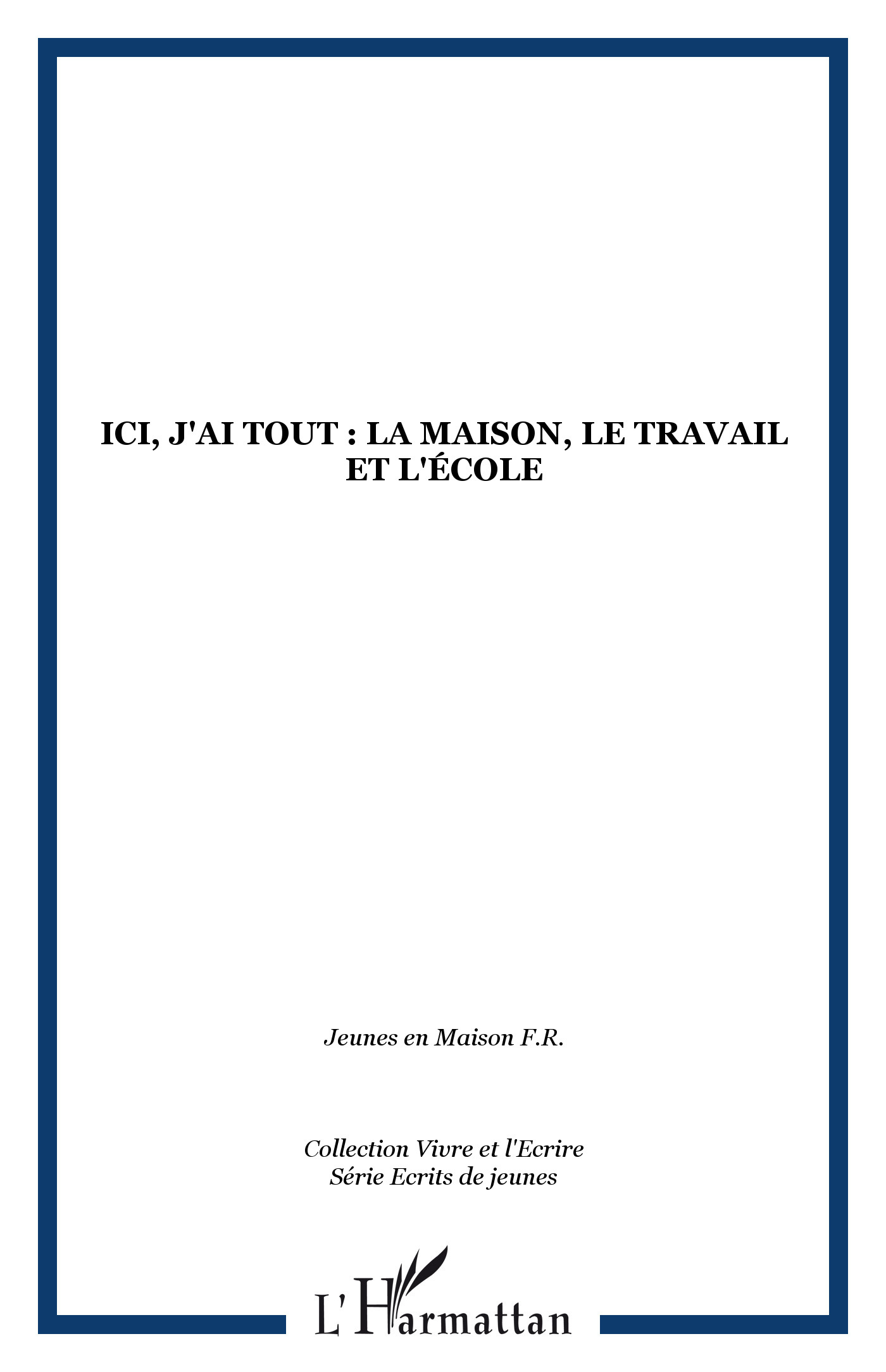 Ici, j'ai tout : la maison, le travail et l'école