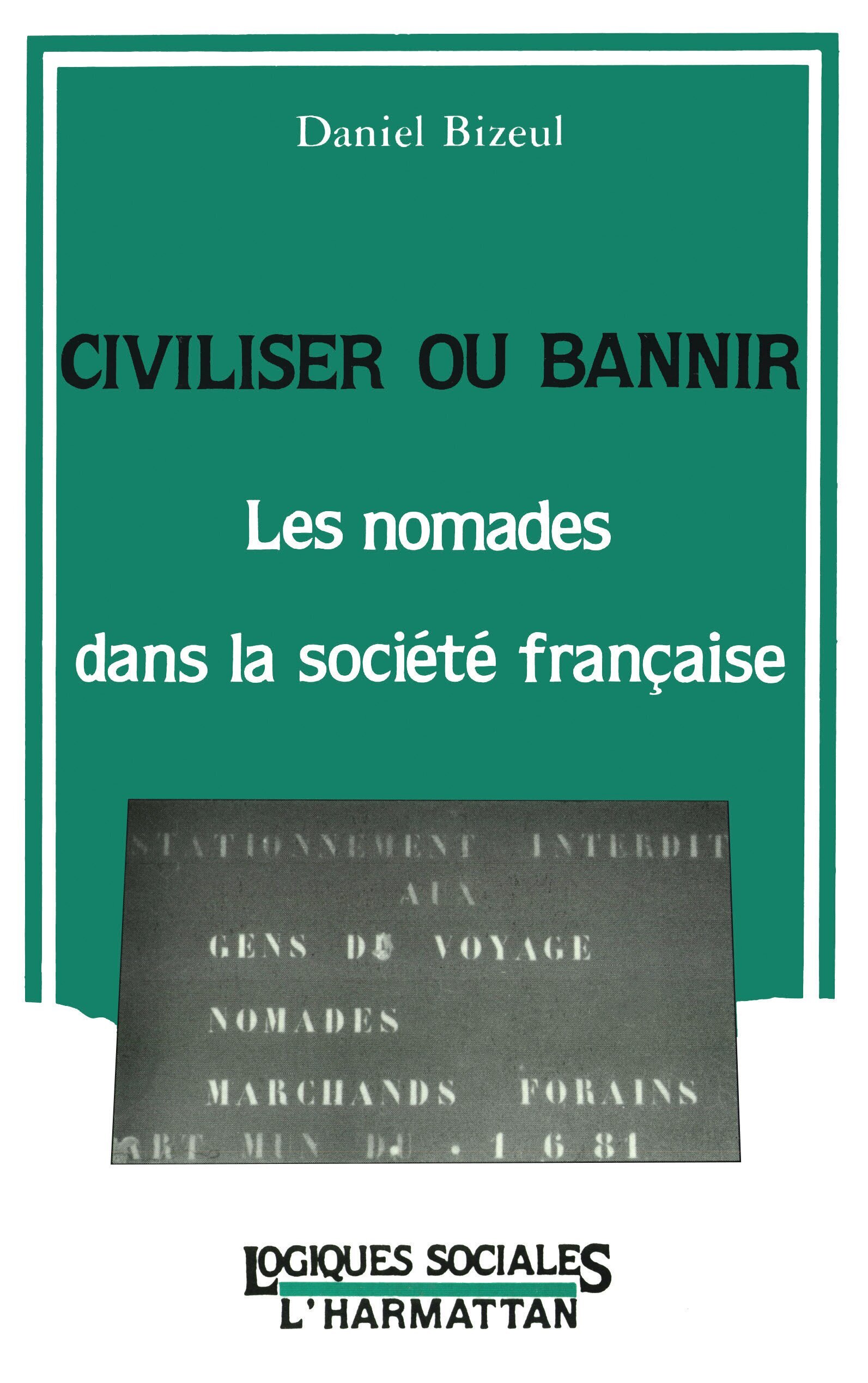 Civiliser ou bannir, les nomades dans la société française