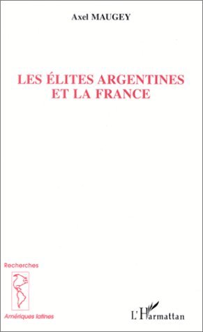 LES ELITES ARGENTINES ET LA FRANCE