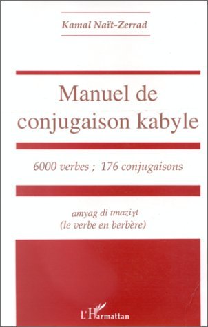 Manuel de conjugaison kabyle : 6000 verbes, 176 conjugaisons