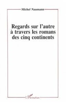 Regards sur l'autre à travers les romans des cinq continents