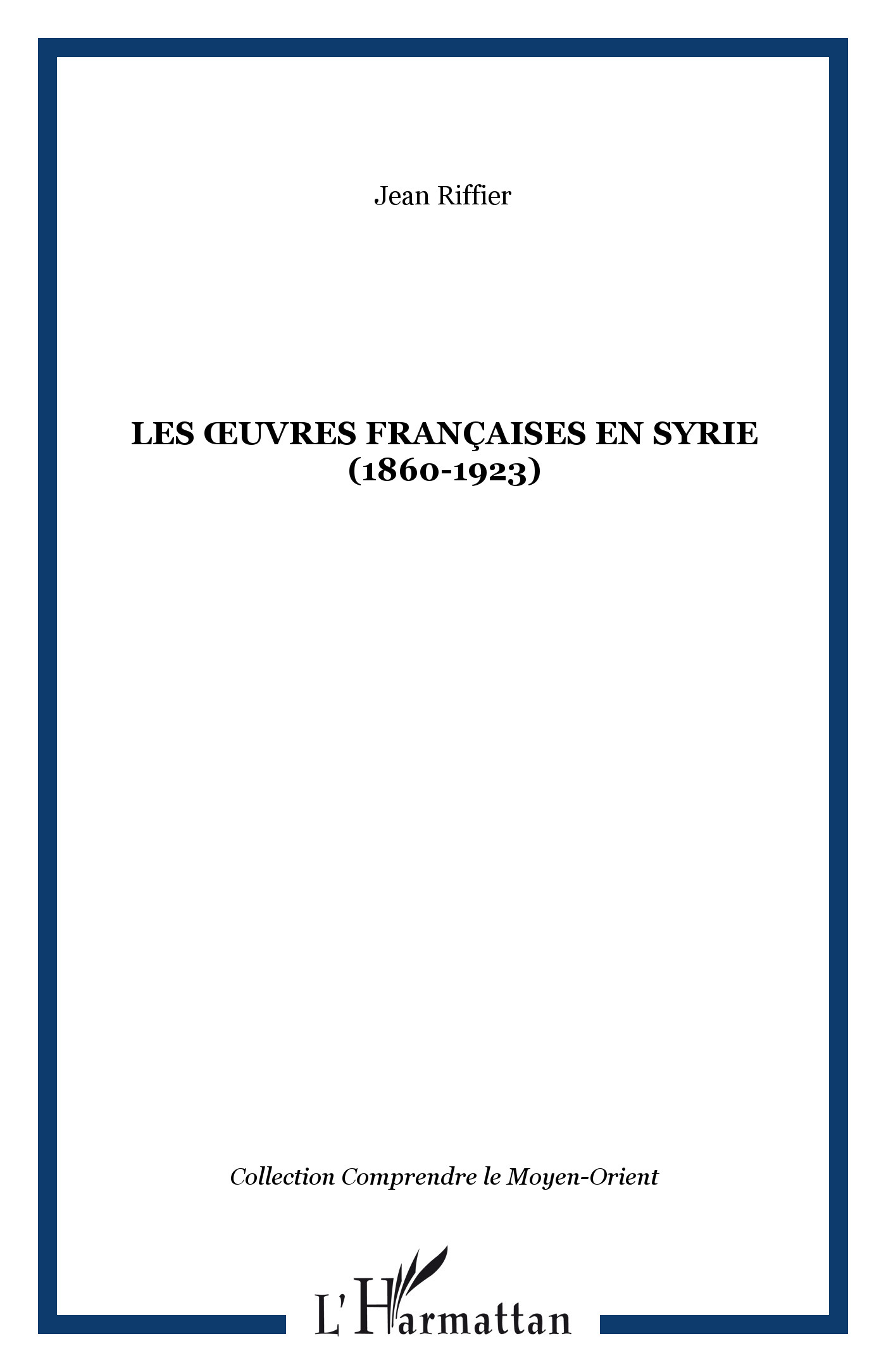 LES UVRES FRANÇAISES EN SYRIE (1860-1923)