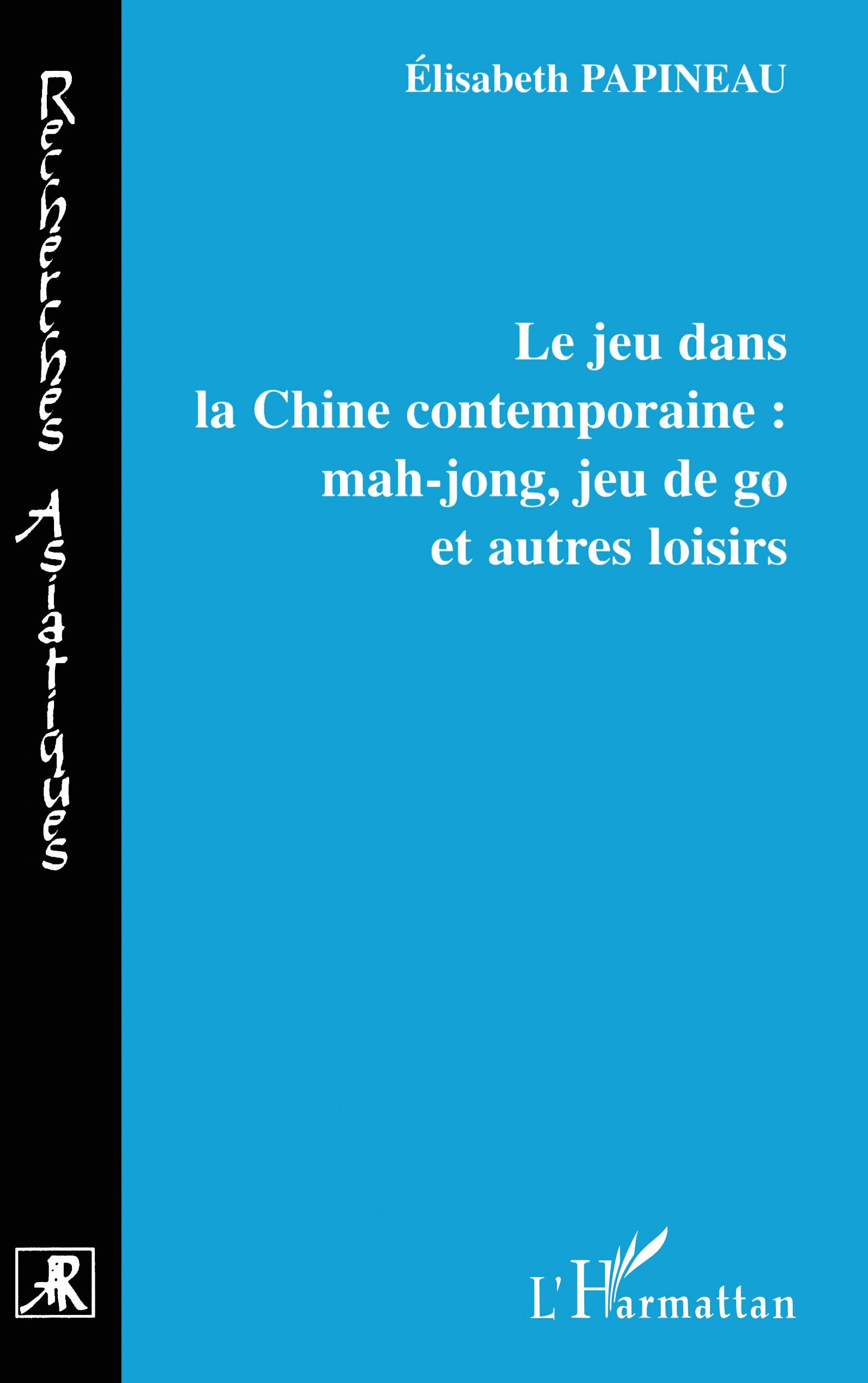 LE JEU DANS LA CHINE CONTEMPORAINE : MAH-JONG, JEU DE GO ET AUTRES LOISIRS