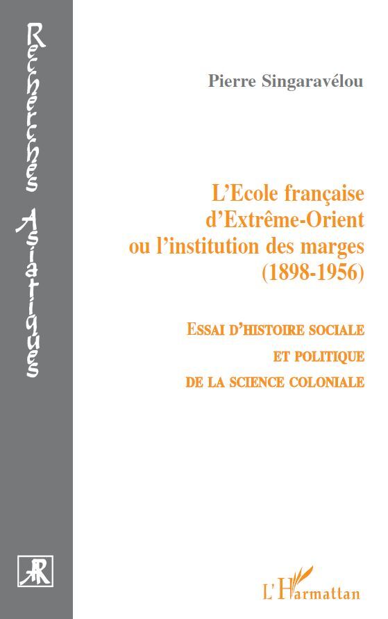 L'école française d'extrême-orient ou l'institution des marges (1856-1956)