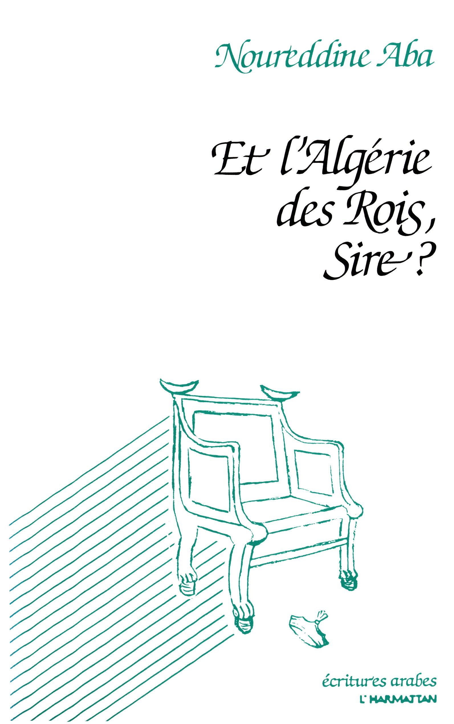 Et l'Algérie des Rois, Sire?