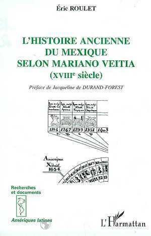 L'HISTOIRE ANCIENNE DU MEXIQUE SELON MARIANO VEITIA (XVIIIE SIECLE)