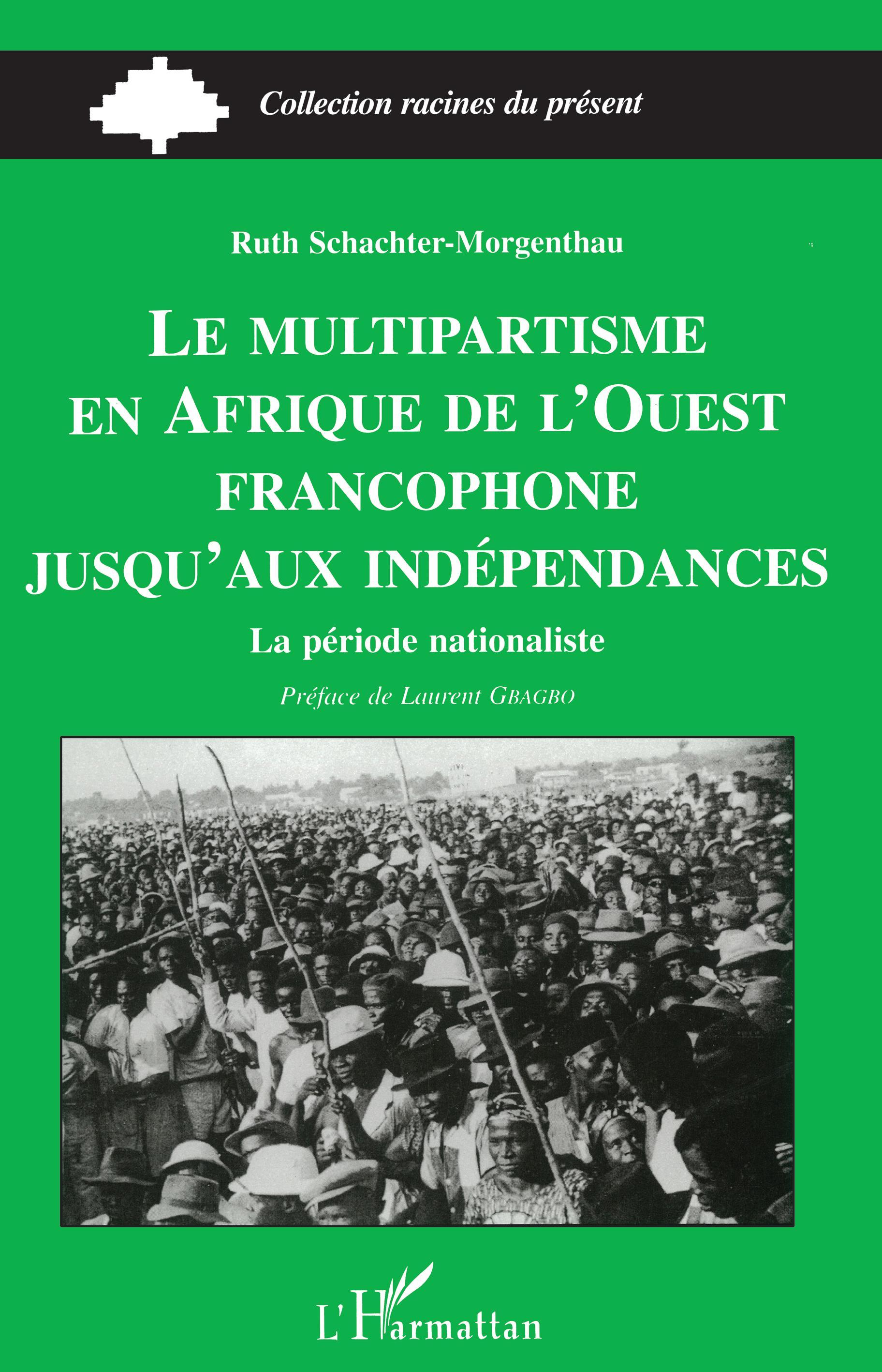 Le Multipartisme en Afrique de l'ouest Francophone: Jusqu'aux Indépendances