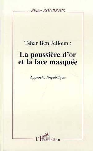 Tahar Ben Jelloun : la poussière d'or et la face masquée