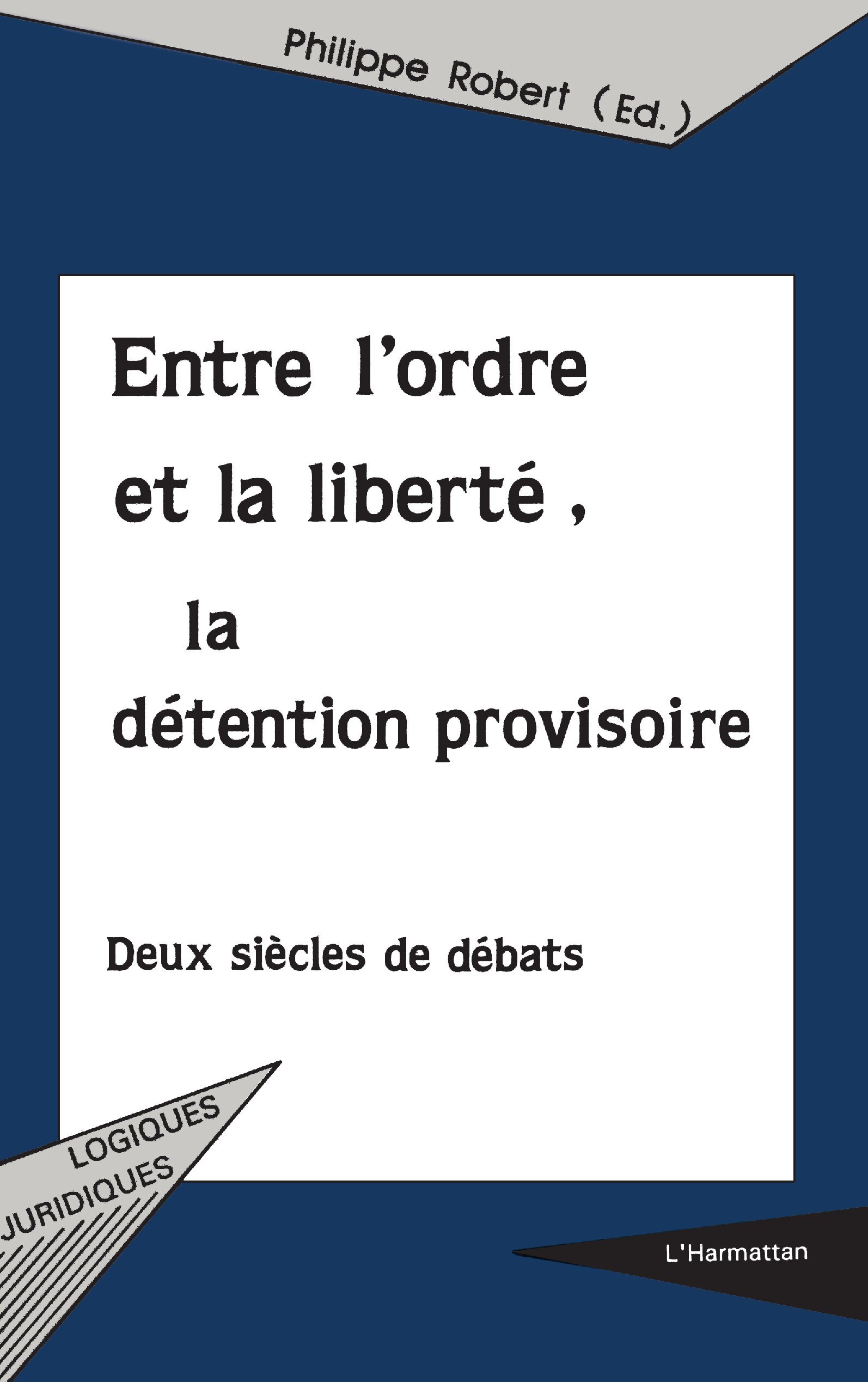 ENTRE L'ORDRE ET LA LIBERTÉ, LA DÉTENTION PROVISOIRE