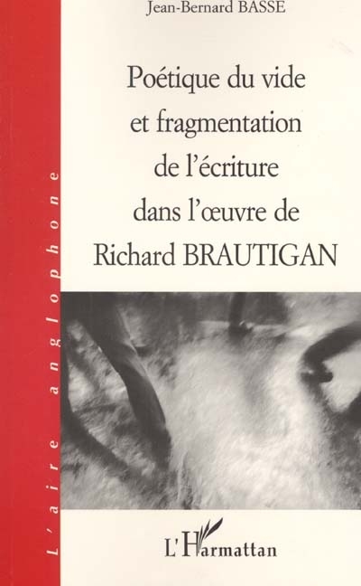 Poétique du vide et fragmentation de l'écriture dans l'uvre de Richard Brautigan