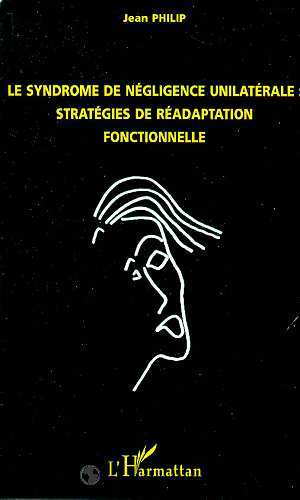 LE SYNDROME DE NEGLIGENCE UNILATERALE : STRATEGIES DE READAPTATION FONCTIONNELLE