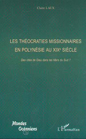 LES THÉOCRATIES MISSIONNAIRES EN POLYNÉSIE AU XIXe