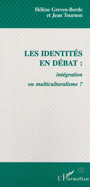 LES IDENTITÉS EN DÉBAT : Intégration ou muticulturalisme ?