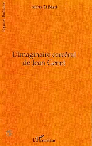 L'IMAGINAIRE CARCERAL DE JEAN GENET