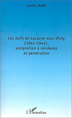 LES JUIFS DE LACAUNE SOUS VICHY (1942-1944), ASSIGNATION À RÉSIDENCE ET PERSÉCUTION