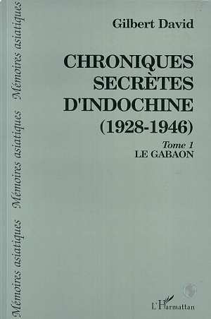Chroniques secrètes d'Indochine - 1928-1946