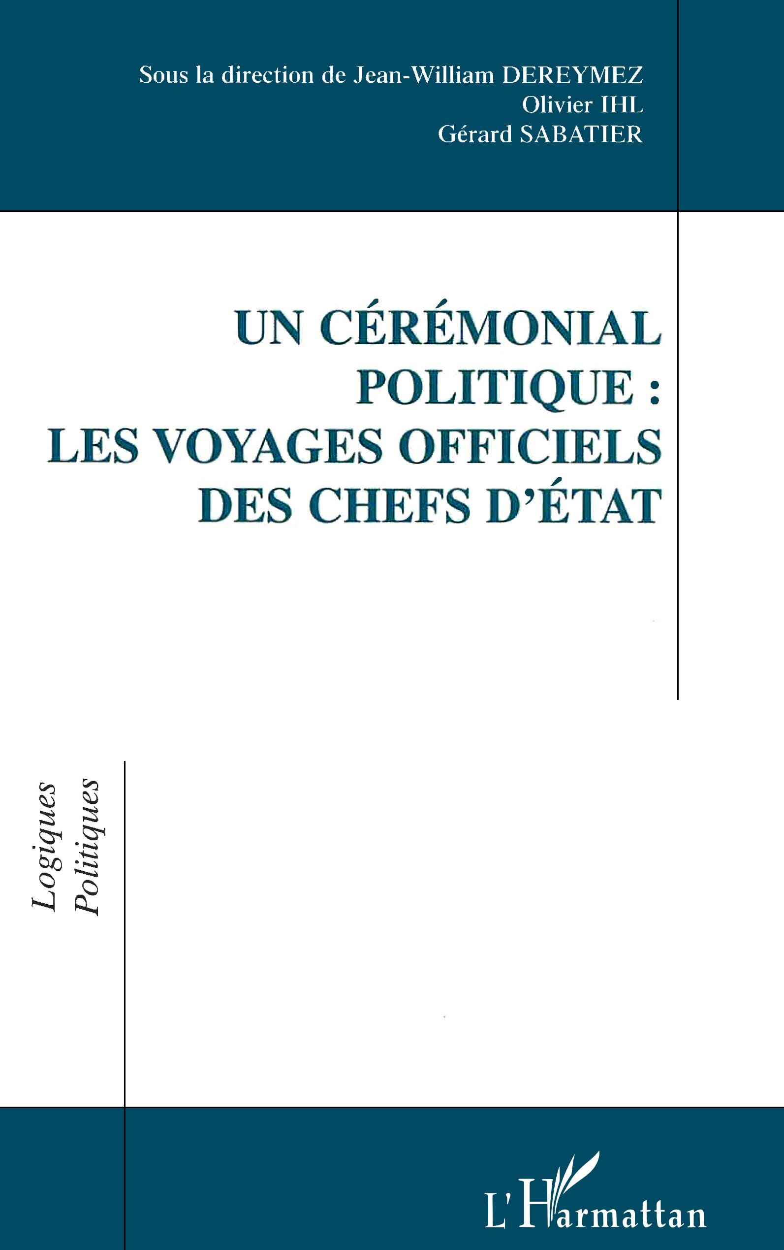 Un Cérémonial Politique : les Voyages Officiels des Chefs d'état