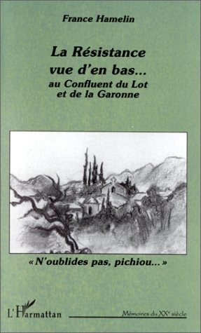 La résistance vue d'en bas Au confluent du Lot et de la Garonne