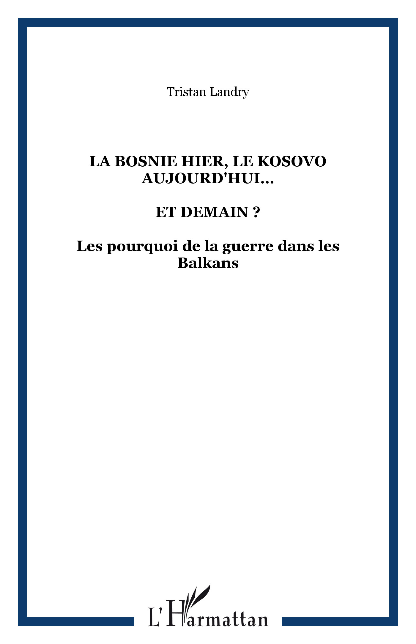 LA BOSNIE HIER, LE KOSOVO AUJOURD'HUI