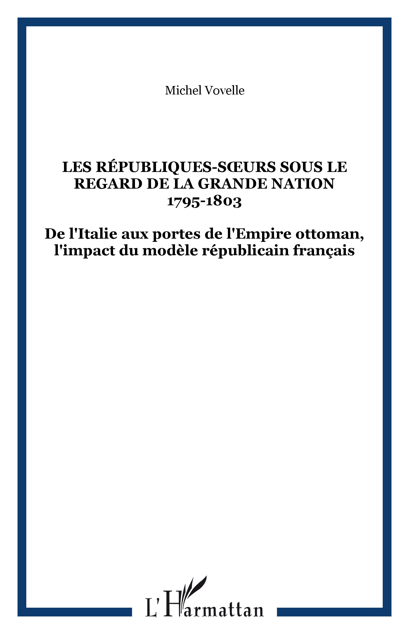 LES RÉPUBLIQUES-SURS SOUS LE REGARD DE LA GRANDE NATION 1795-1803