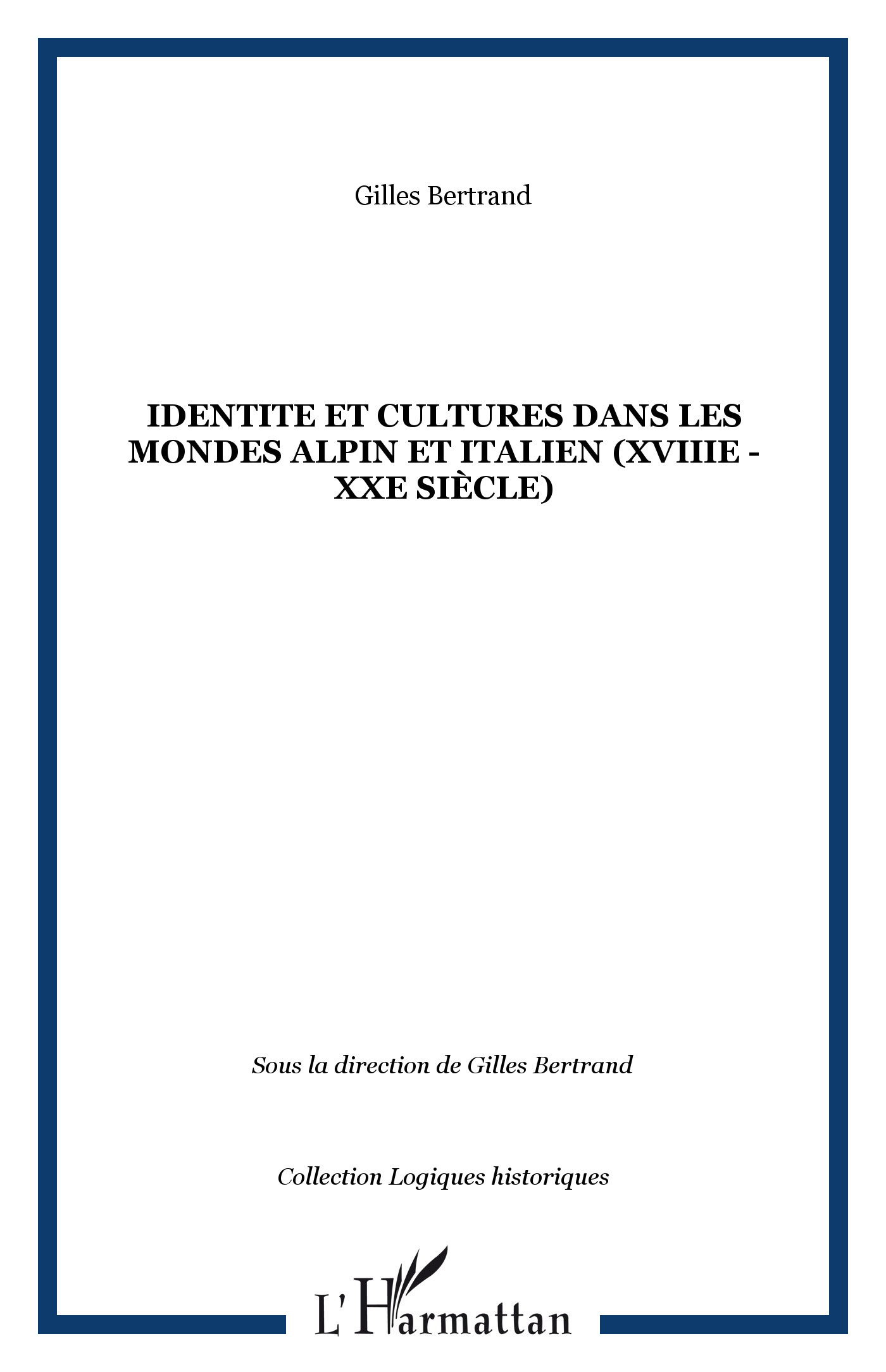 IDENTITE ET CULTURES DANS LES MONDES ALPIN ET ITALIEN (XVIIIe - XXe siècle)
