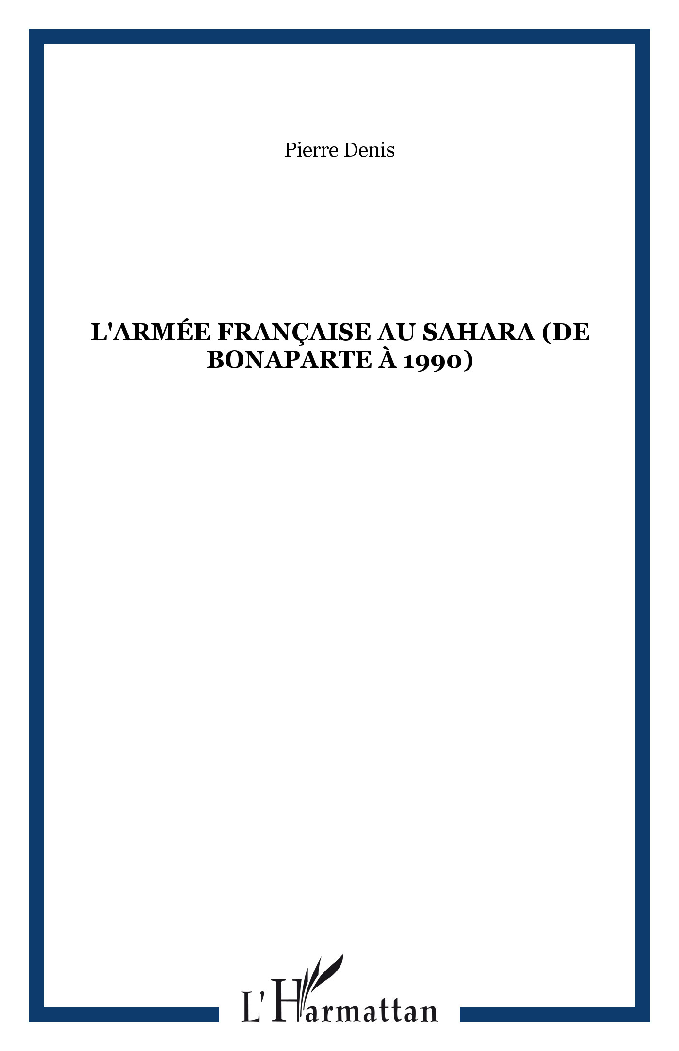 L'armée française au Sahara (de Bonaparte à 1990)
