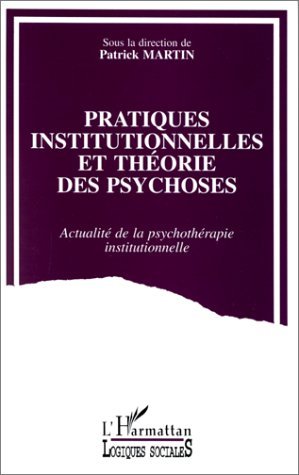Pratiques institutionnelles et théorie des psychoses