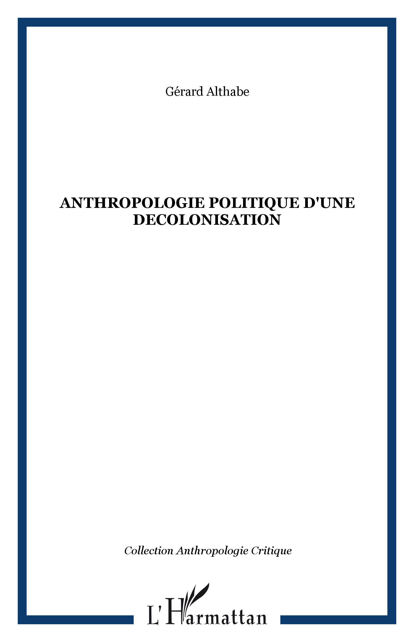ANTHROPOLOGIE POLITIQUE D'UNE DECOLONISATION