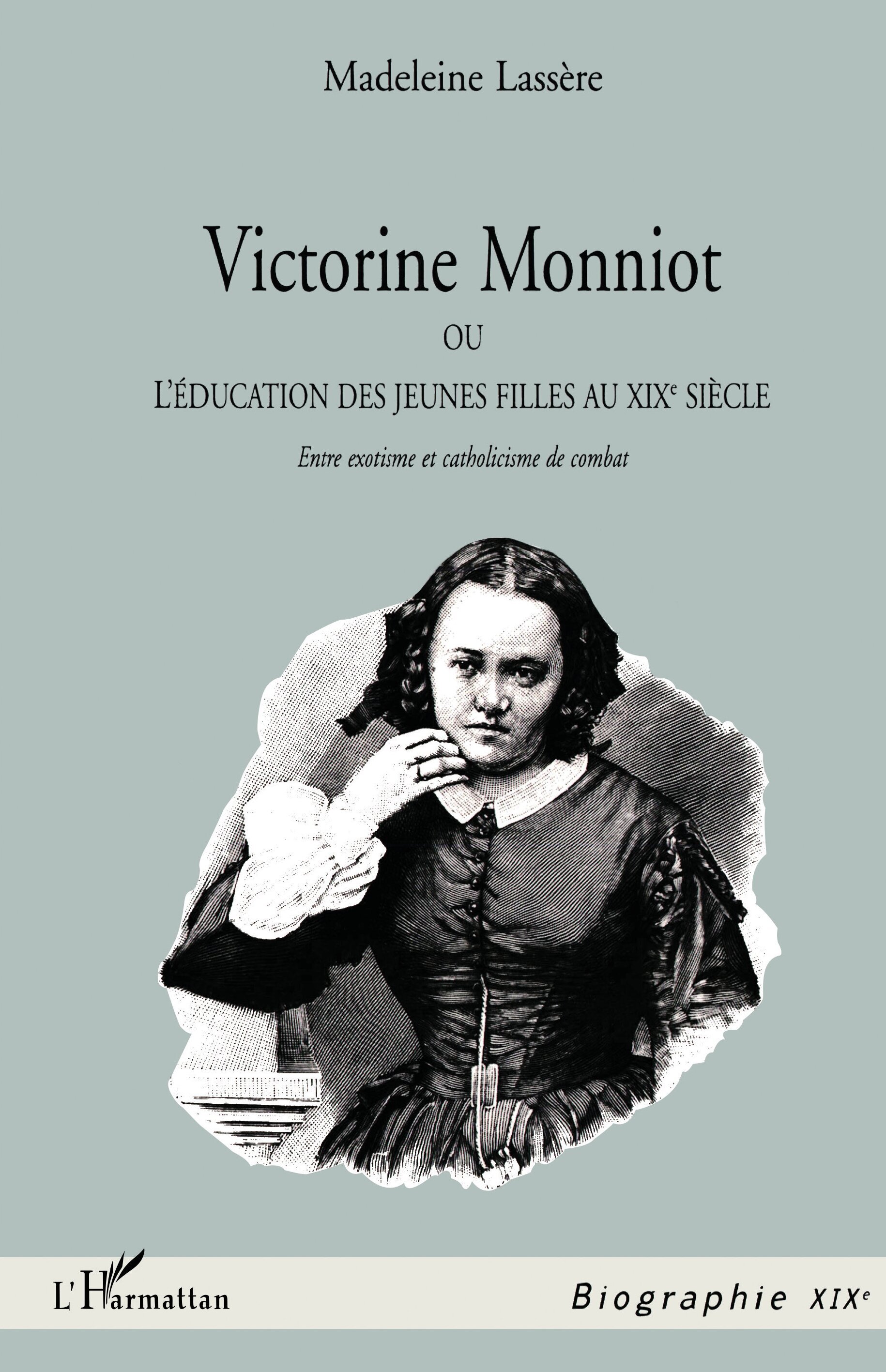VICTORINE MONNIOT OU L'EDUCATION DES JEUNES FILLES AU XIXe SIECLE