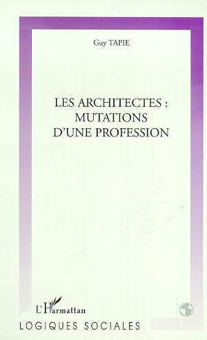 LES ARCHITECTES : MUTATIONS D'UNE PROFESSION