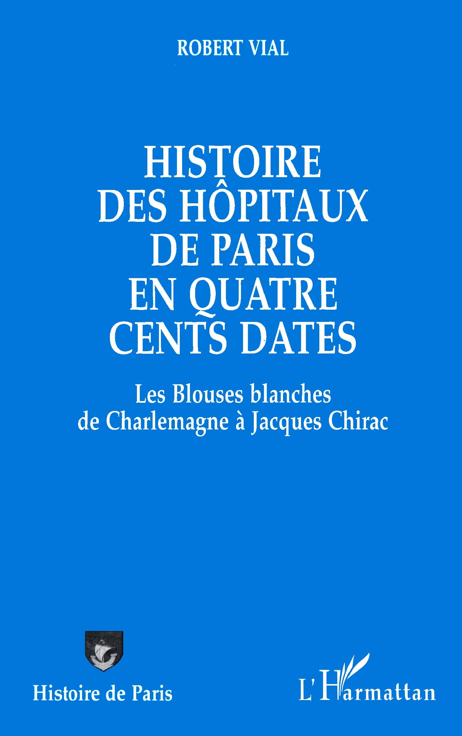 Histoire des hôpitaux de Paris en quatre cents dates