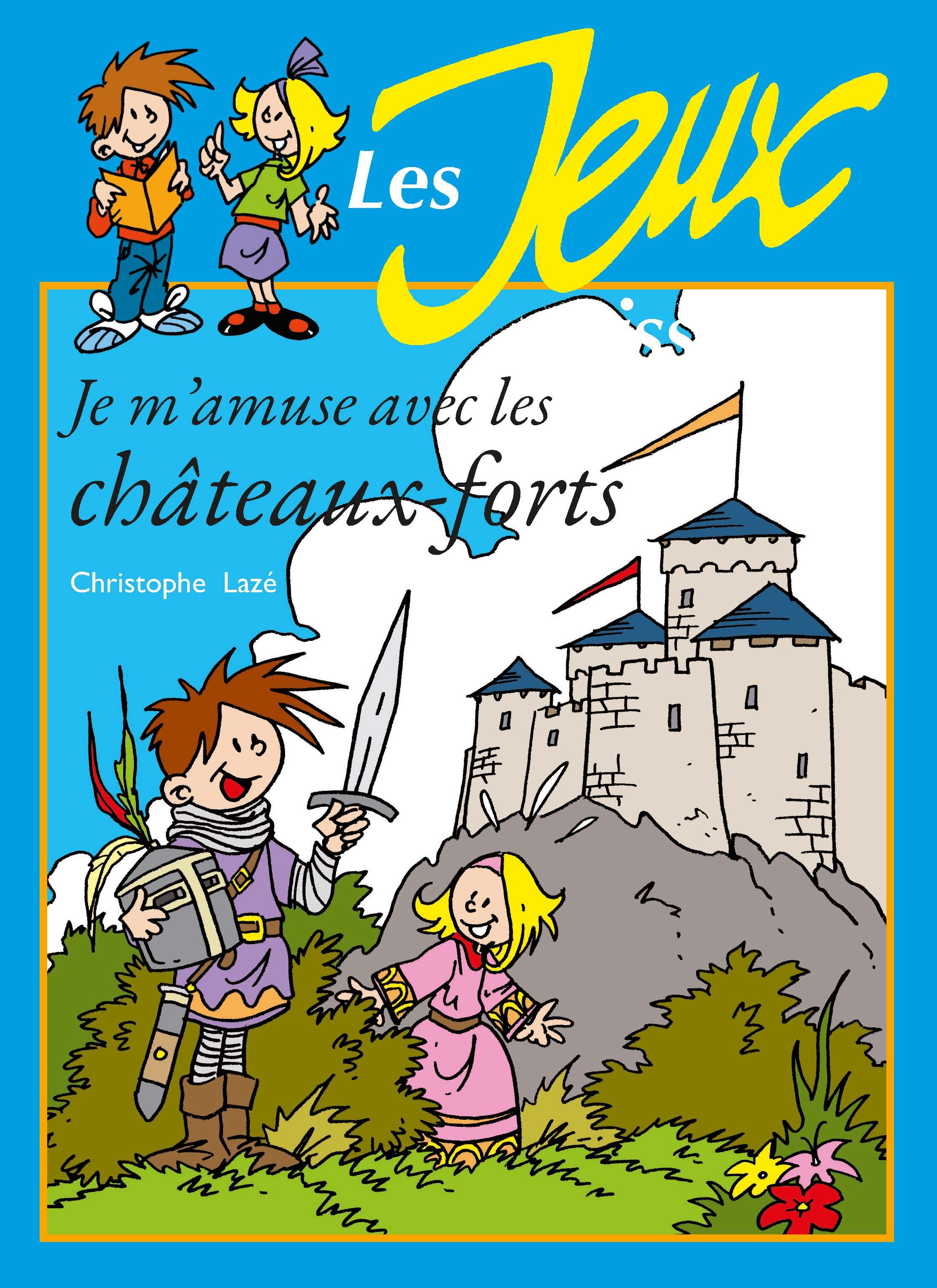 JE M'AMUSE AVEC LES CHATEAUX FORTS