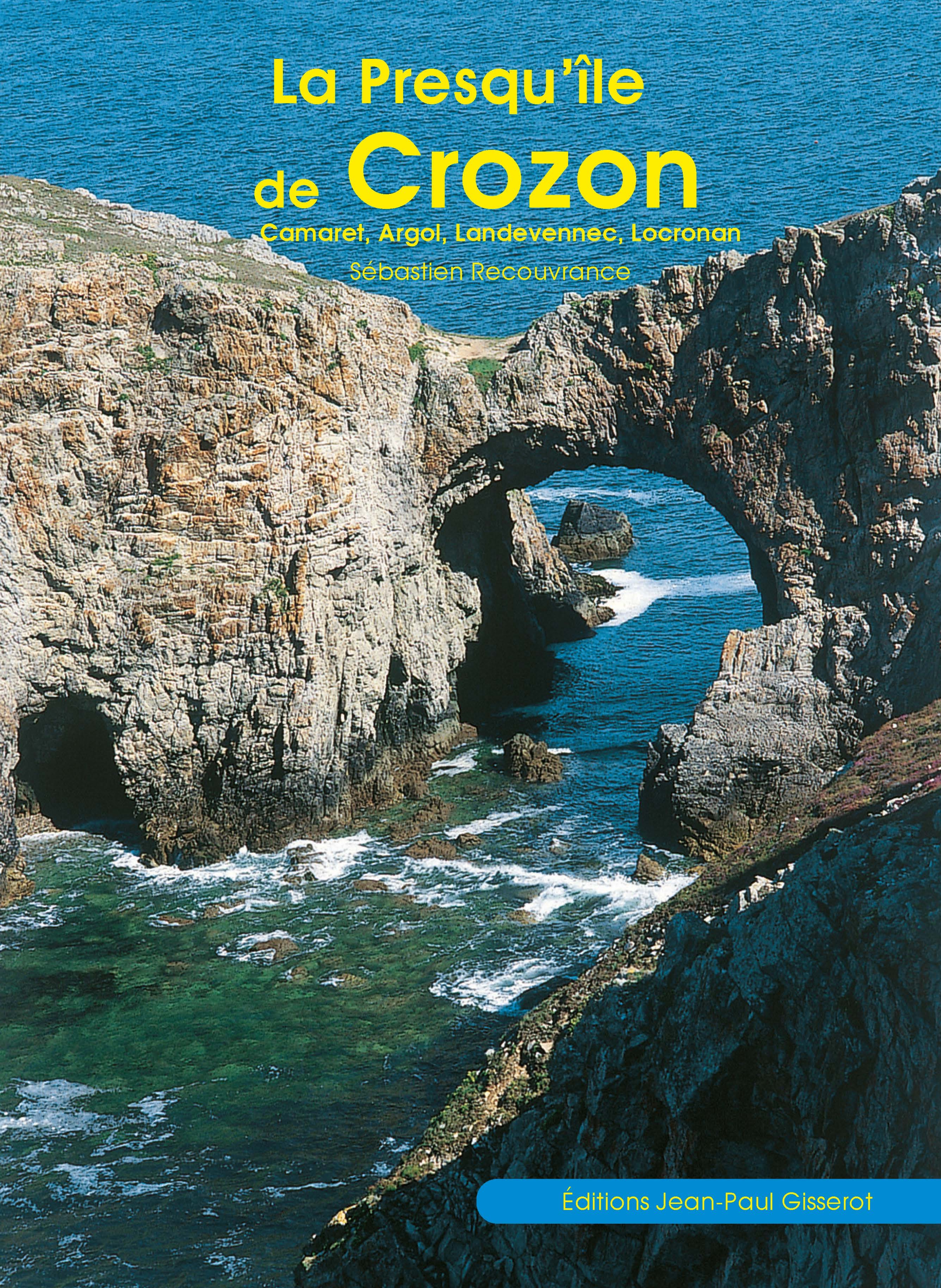 LA PRESQU ILE DE CROZON : CAMARET, ARGOL, LANDEVENNEC, LOCRONAN (ED 2025)