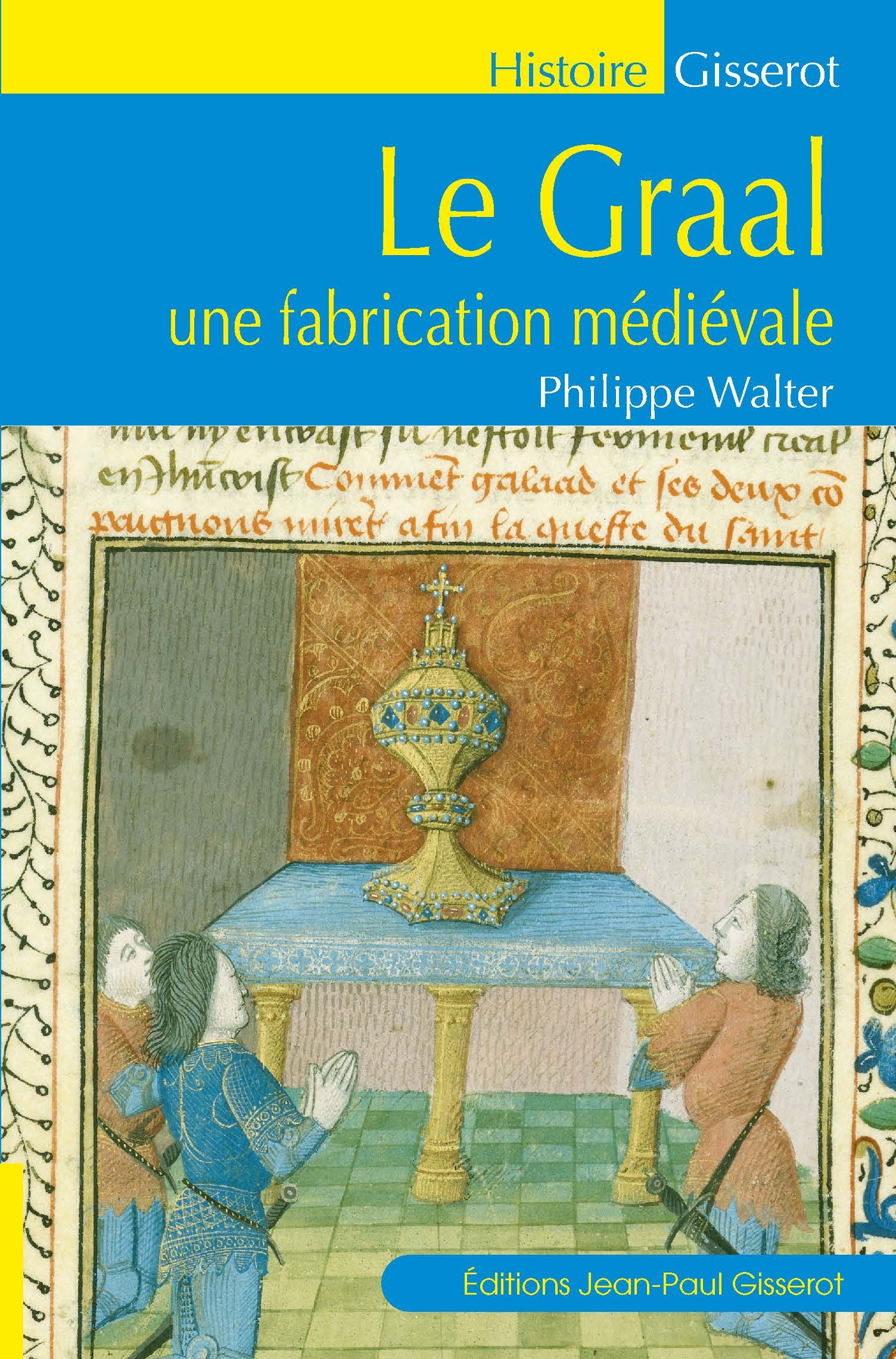 LE GRAAL : UNE FABRICATION MEDIEVALE