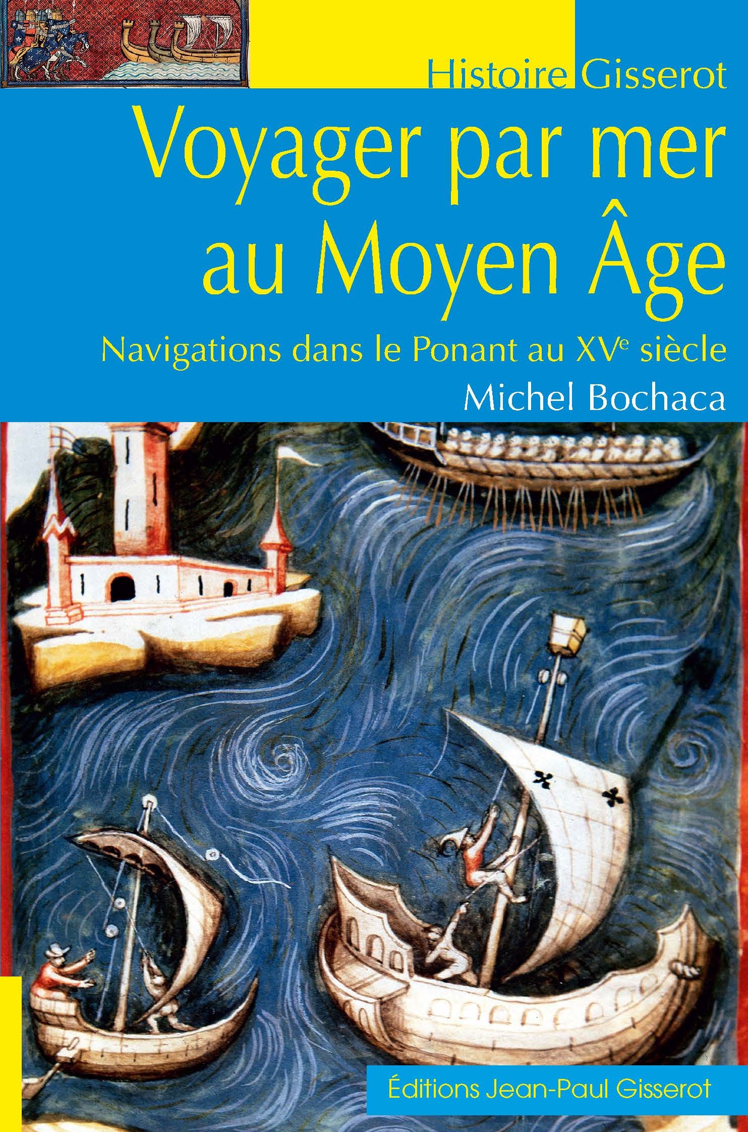 Voyager par mer au Moyen âge - navigations dans le Ponant au XVe siècle