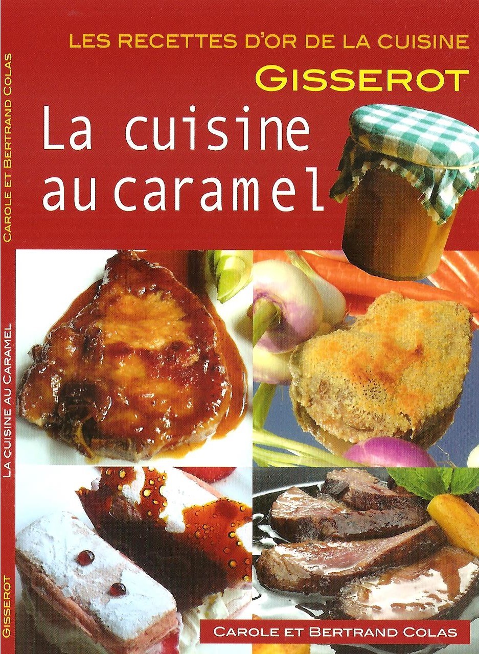 LA CUISINE AU CARAMEL - RECETTES D'OR