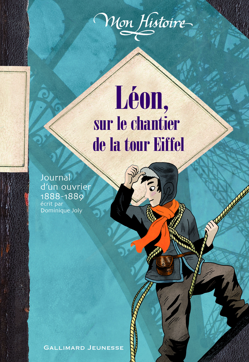 LEON, SUR LE CHANTIER DE LA TOUR EIFFEL (JO URNAL D-UN OUVRIER 1