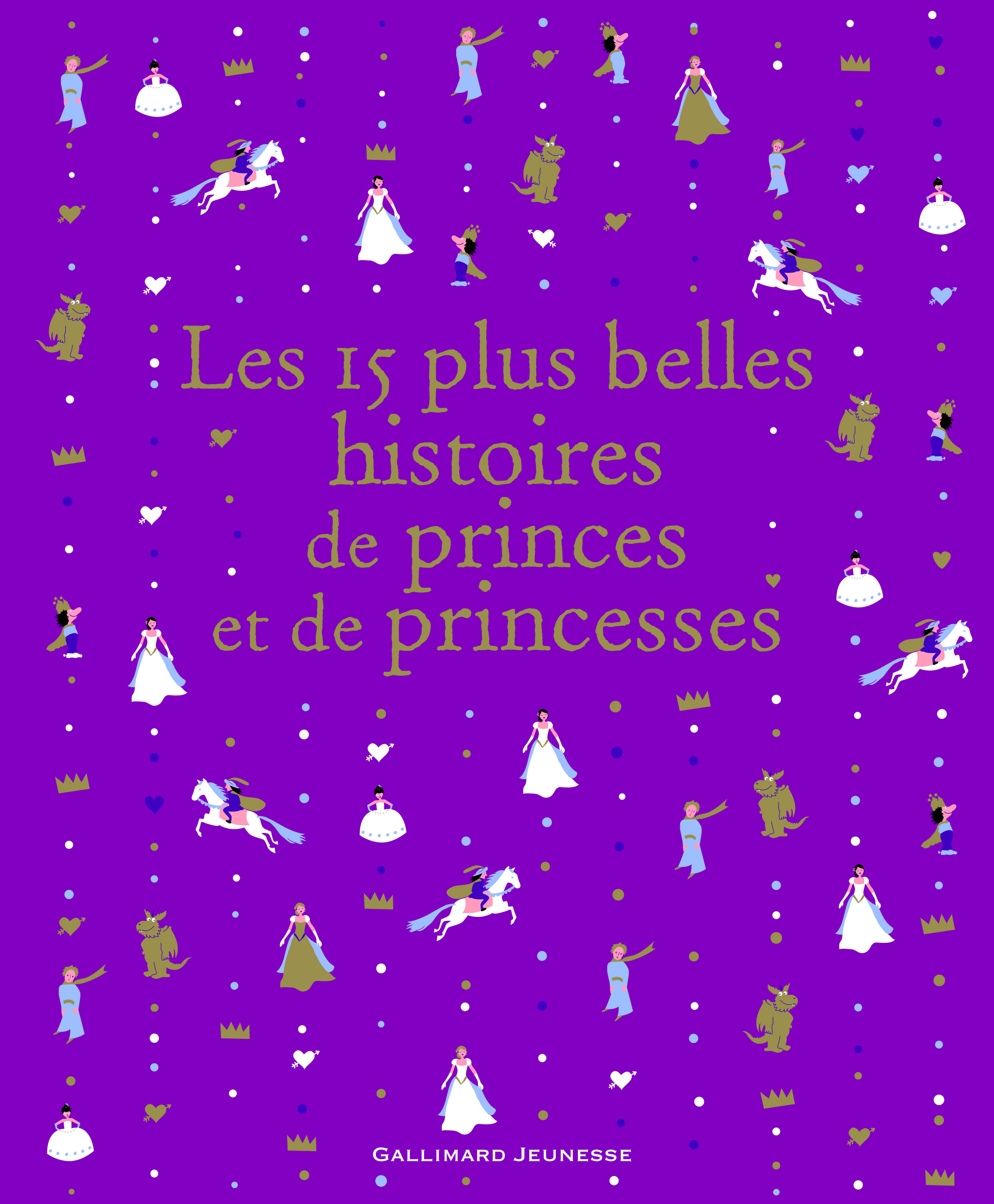 LES 15 PLUS BELLES HISTOIRES DE PRINCES ET DE PRINCESSES