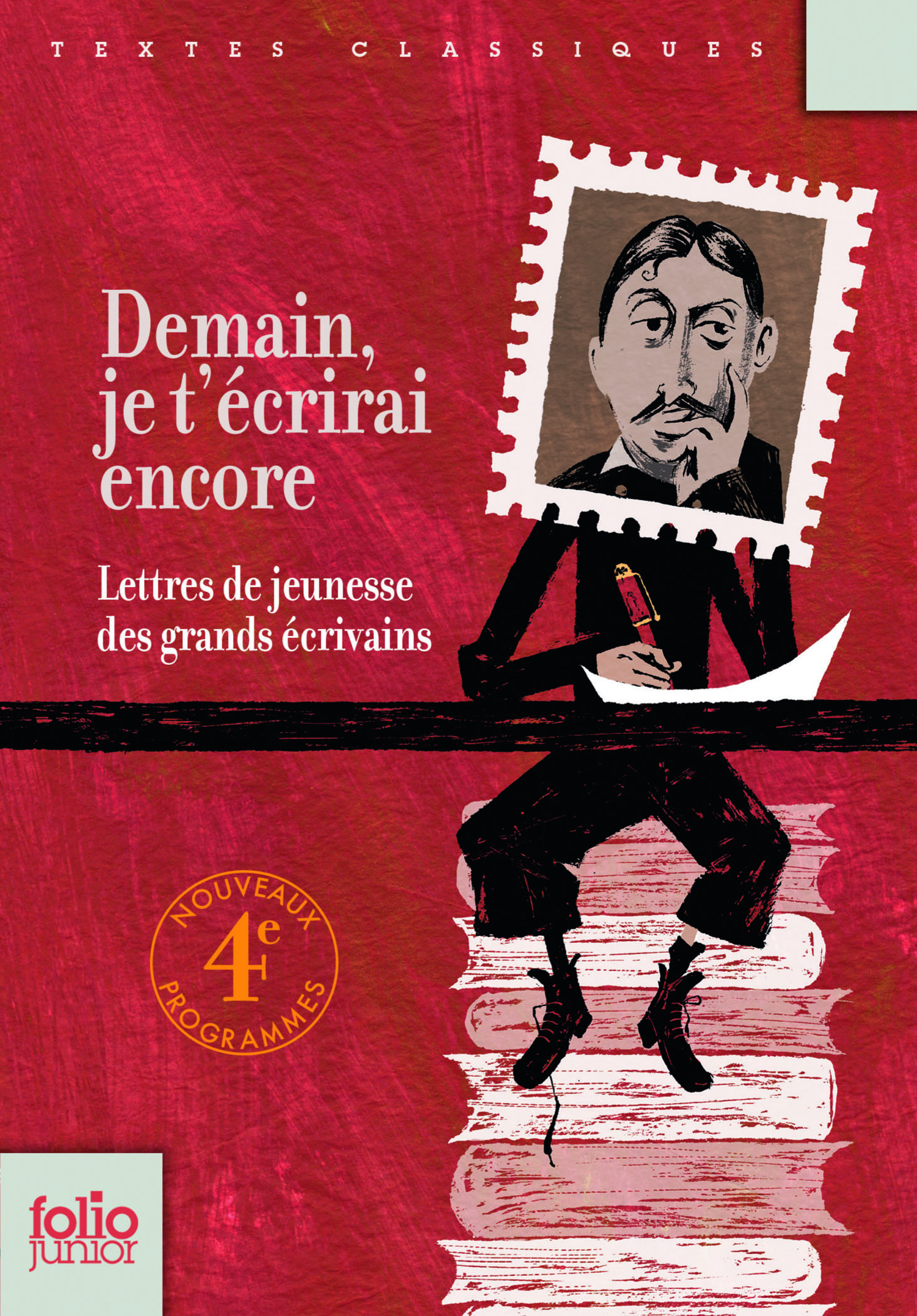 DEMAIN, JE T-ECRIRAI ENCORE... (LETTRES DE JEUNESSE DE GRANDS ECRIVAINS