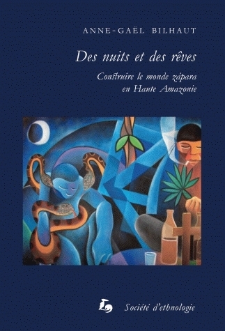 Des nuits et des rêves - construire le monde zápara en Haute-Amazonie