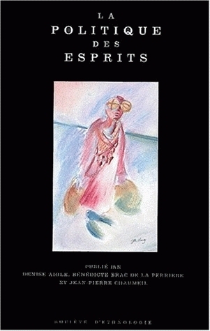 La politique des esprits - chamanismes et religions universalistes