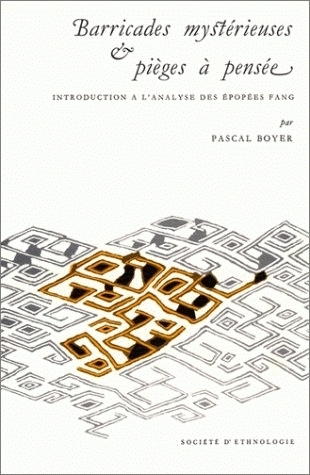 Barricades mystérieuses et pièges à pensée - introduction à l'analyse des épopées fang