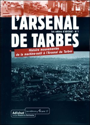 Histoire Mouvementee De La Machine-Outil A L'Arsenal De Tarbes