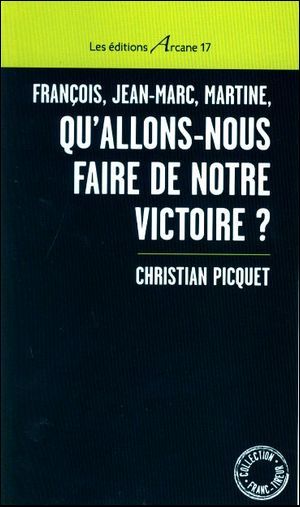 François, Jean-Marc, Martine, Qu'Allons-Nous Faire De Notre Victoire ?