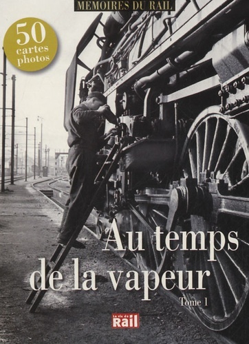 AU TEMPS DE LA VAPEUR T1 - 50 CARTES PHOTOS