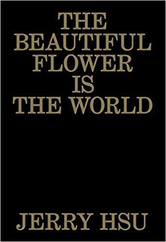 Jerry Hsu The Beautiful Flower is the World /anglais