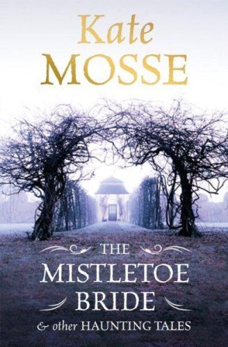 The Mistletoe Bride: and Other Haunting Tales