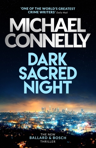 Dark Sacred Night: The Brand New Bosch and Ballard Thriller