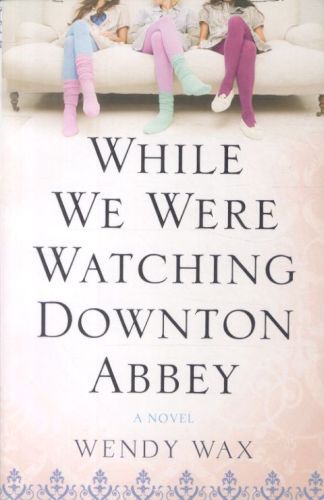 While We Were Watching Downton Abbey