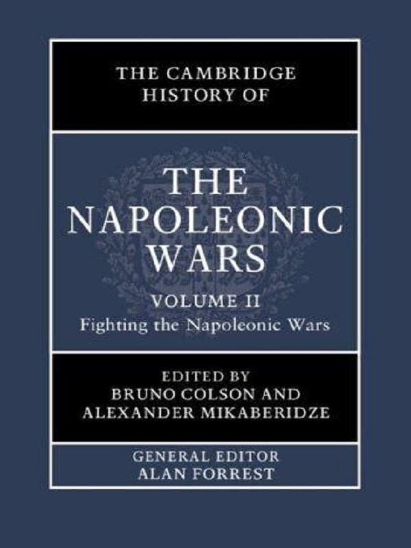 The Cambridge History of the Napoleonic Wars: Volume 2, Fighting the Napoleonic Wars